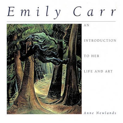 Emily Carr: An Introduction to Her Life and Art