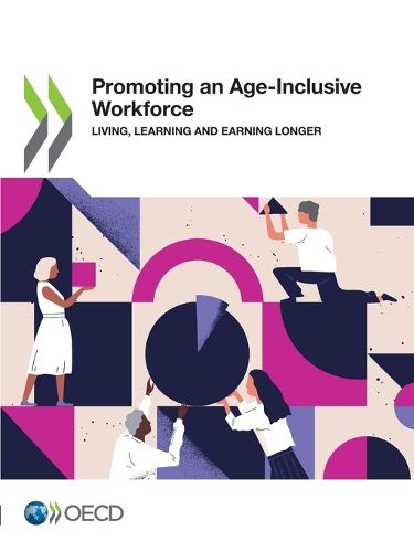 Cover image for Promoting an age-inclusive workforce: living, learning and earning longer