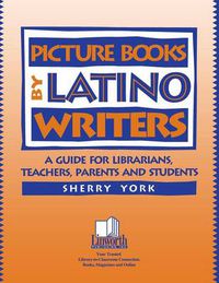 Cover image for Picture Books by Latino Writers: A Guide for Librarians, Teachers, Parents, and Students