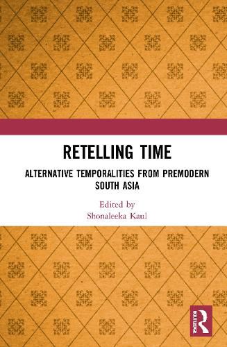 Cover image for Retelling Time: Alternative Temporalities from Premodern South Asia