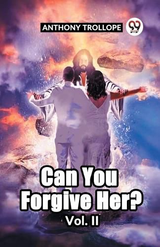 Cover image for Can You Forgive Her? Vol. II