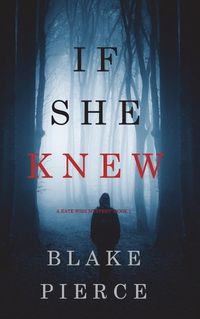 Cover image for If She Knew (A Kate Wise Mystery-Book 1)