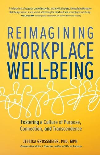 Cover image for Reimagining Workplace Well-Being: Fostering a Culture of Purpose, Connection, and Transcendence