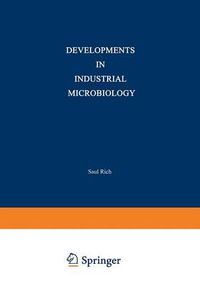 Cover image for Developments in Industrial Microbiology: Volume 1 Proceedings of the Sixteenth General Meeting of the Society for Industrial Microbiology Held at State College, Pennsylvania, August 30-September 3, 1959