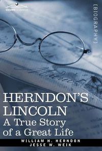 Cover image for Herndon's Lincoln: A True Story of a Great Life