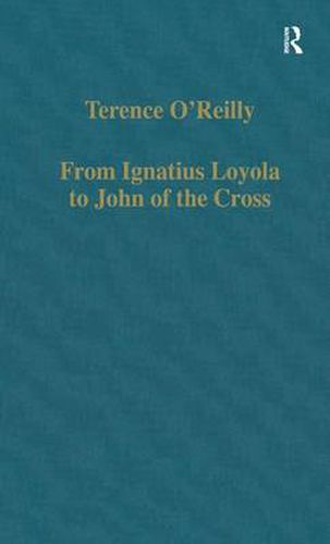 Cover image for From Ignatius Loyola to John of the Cross: Spirituality and Literature in Sixteenth-Century Spain