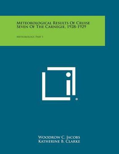 Meteorological Results of Cruise Seven of the Carnegie, 1928-1929: Meteorology, Part 1