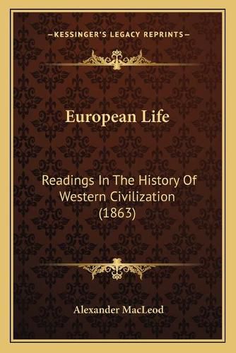 Cover image for European Life: Readings in the History of Western Civilization (1863)