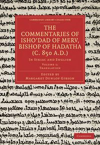 Cover image for The Commentaries of Isho'dad of Merv, Bishop of Hadatha (c. 850 A.D.): In Syriac and English