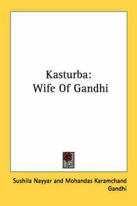 Cover image for Kasturba: Wife of Gandhi