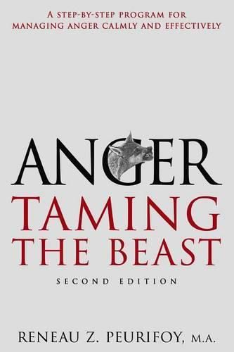 Cover image for Anger: A Step-By-Step Program for Managing Anger Calmly and Effectively: Taming the Beast