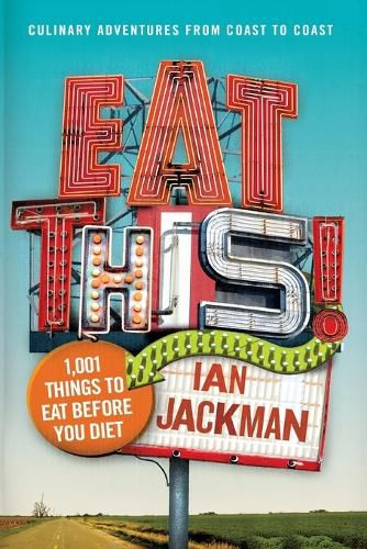 Cover image for Eat This!: 1,001 Things to Eat Before You Diet