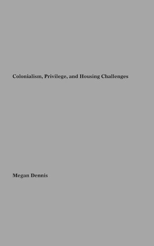 Cover image for Colonialism Privilege and Housing Challenges