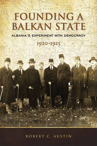 Founding a Balkan State: Albania's Experiment with Democracy, 1920-1925