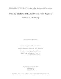 Cover image for Training Students to Extract Value from Big Data: Summary of a Workshop