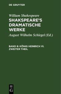 Cover image for Koenig Heinrich VI. Zweiter Theil