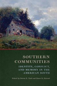 Cover image for Southern Communities: Identity, Conflict, and Memory in the American South
