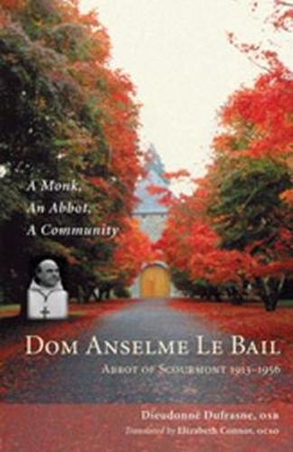 Cover image for Dom Anselme Le Bail: Abbot of Scourmont 1913-1956