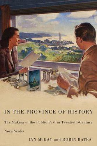 Cover image for In the Province of History: The Making of the Public Past in Twentieth-Century Nova Scotia