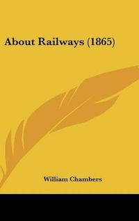 Cover image for About Railways (1865)