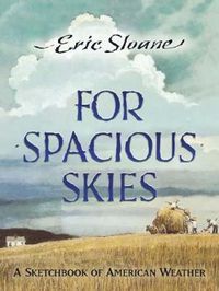 Cover image for For Spacious Skies: A Sketchbook of American Weather