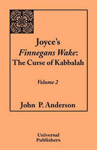Cover image for Joyce's Finnegans Wake: The Curse of Kabbalah: Volume 2