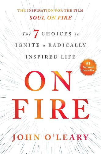 Cover image for On Fire: The 7 Choices to Ignite a Radically Inspired Life