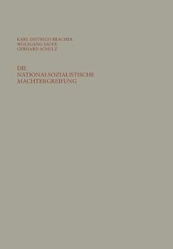 Die Nationalsozialistische Machtergreifung: Studien Zur Errichtung Des Totalitaren Herrschaftssystems in Deutschland 1933/34