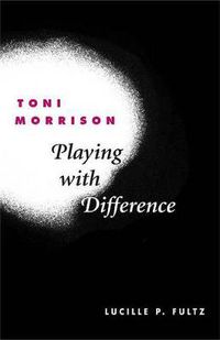 Cover image for Toni Morrison: Playing with Difference