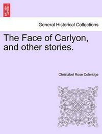 Cover image for The Face of Carlyon, and Other Stories.