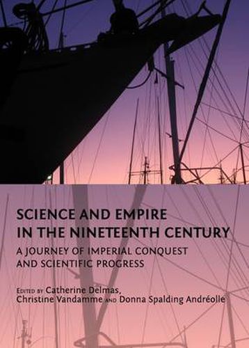 Cover image for Science and Empire in the Nineteenth Century: A Journey of Imperial Conquest and Scientific Progress