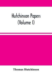 Cover image for Hutchinson Papers (Volume I)