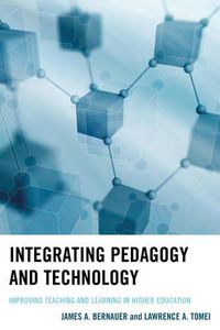 Cover image for Integrating Pedagogy and Technology: Improving Teaching and Learning in Higher Education