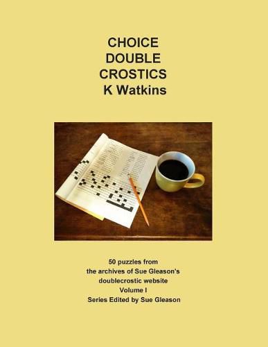 Cover image for Choice Double Crostics: 50 Puzzles from the archives of Sue Gleason's doublecrostic website