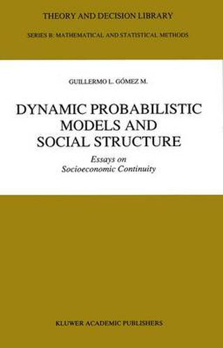 Cover image for Dynamic Probabilistic Models and Social Structure: Essays on Socioeconomic Continuity