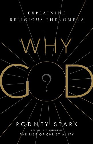 Cover image for Why God?: Explaining Religious Phenomena
