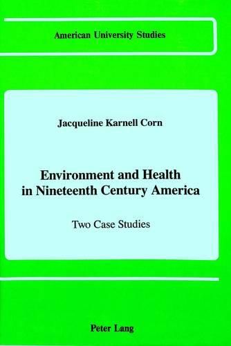 Cover image for Environment and Health in Nineteenth Century America: Two Case Studies