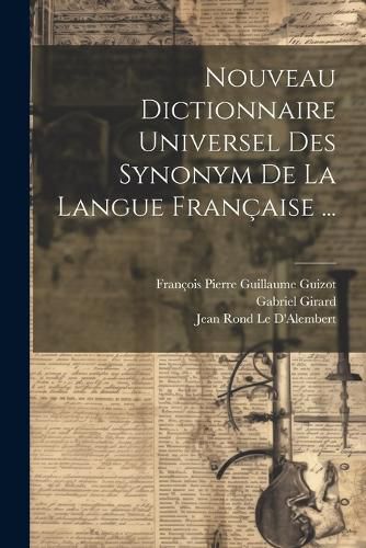 Cover image for Nouveau Dictionnaire Universel Des Synonym De La Langue Francaise ...
