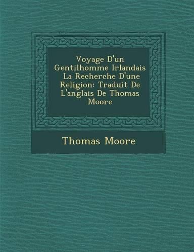 Cover image for Voyage D'Un Gentilhomme Irlandais La Recherche D'Une Religion: Traduit de L'Anglais de Thomas Moore