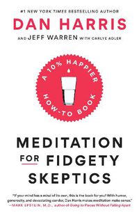 Cover image for Meditation for Fidgety Skeptics: A 10% Happier How-to Book