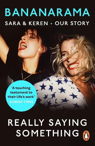 Cover image for Really Saying Something: Sara & Keren - Our Bananarama Story