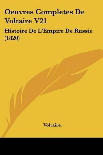 Cover image for Oeuvres Completes de Voltaire V21: Histoire de L'Empire de Russie (1820)