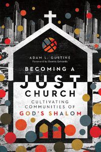 Cover image for Becoming a Just Church - Cultivating Communities of God"s Shalom