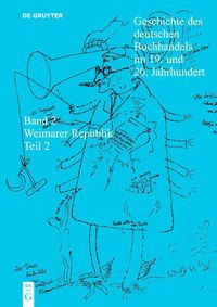 Cover image for Geschichte Des Deutschen Buchhandels Im 19. Und 20. Jahrhundert. Band 2: Die Weimarer Republik 1918 - 1933. Teil 2