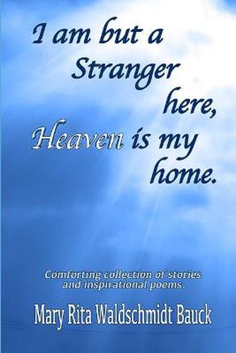 Cover image for I Am But A Stranger Here, Heaven Is My Home