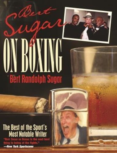 Cover image for Bert Sugar on Boxing: The Best Of The Sport's Most Notable Writer