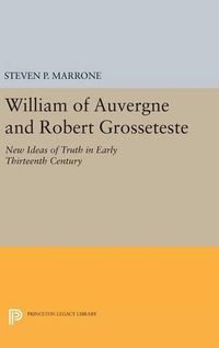 Cover image for William of Auvergne and Robert Grosseteste: New Ideas of Truth in Early Thirteenth Century