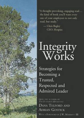 Cover image for Integrity Works: Strategies for Becoming a Trusted, Respected and Admired Leader