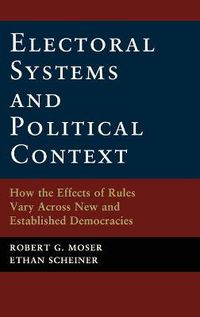 Cover image for Electoral Systems and Political Context: How the Effects of Rules Vary Across New and Established Democracies