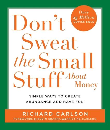 Cover image for Don't Sweat the Small Stuff about Money: Simple Ways to Create Abundance and Have Fun